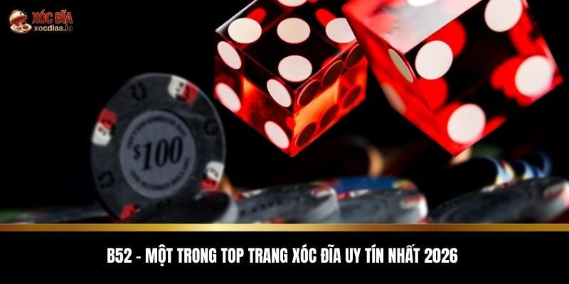 B52 – một trong top trang xóc đĩa uy tín nhất 2026