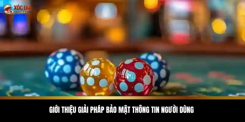 Giới thiệu giải pháp bảo mật thông tin người dùng