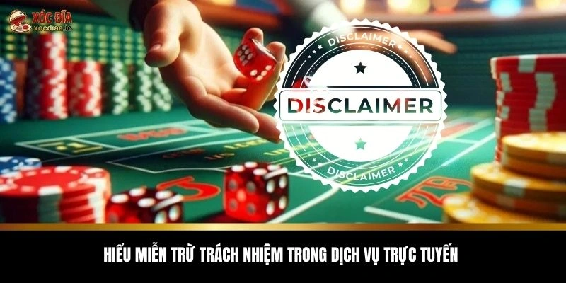 Hiểu miễn trừ trách nhiệm trong dịch vụ trực tuyến