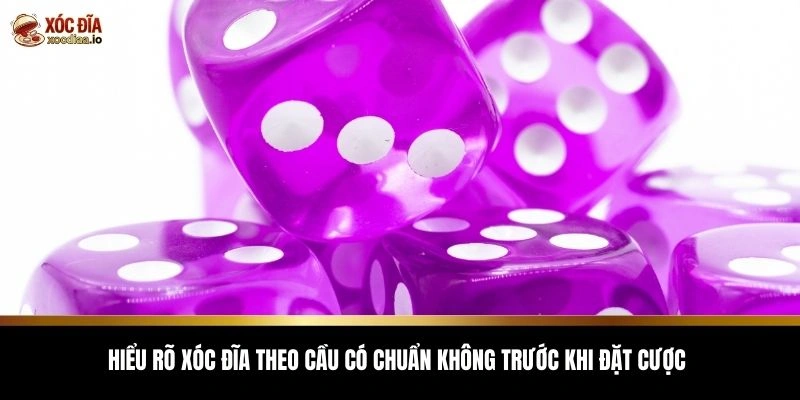 Hiểu rõ xóc đĩa theo cầu có chuẩn không trước khi đặt cược