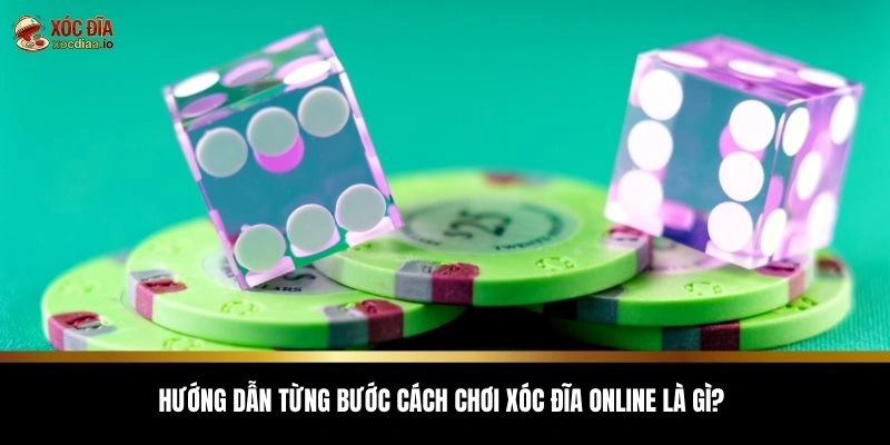 Hướng dẫn từng bước cách chơi xóc đĩa online là gì?
