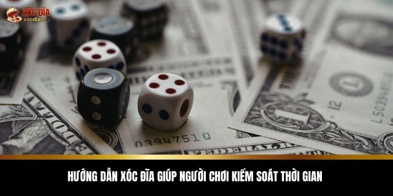 Hướng dẫn xóc đĩa giúp người chơi kiểm soát thời gian