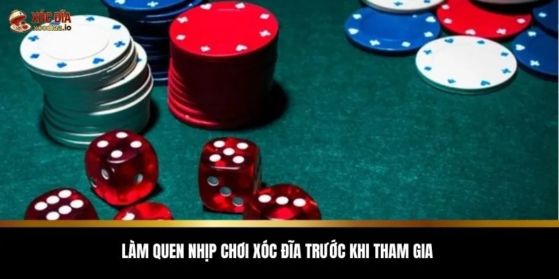 Làm quen nhịp chơi xóc đĩa trước khi tham gia