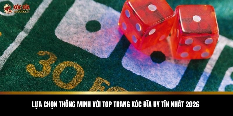 Top trang xóc đĩa uy tín nhất 2026