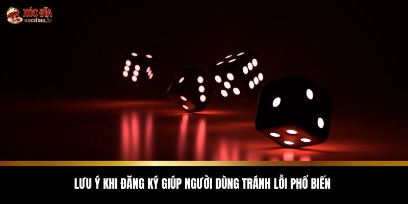 Lưu ý khi đăng ký giúp người dùng tránh lỗi phổ biến