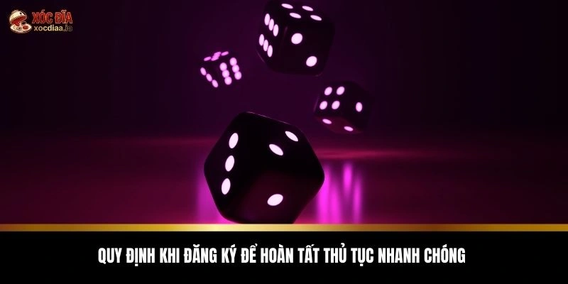 Quy định khi đăng ký để hoàn tất thủ tục nhanh chóng