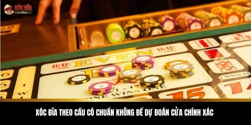 Xóc đĩa theo cầu có chuẩn không để dự đoán cửa chính xác