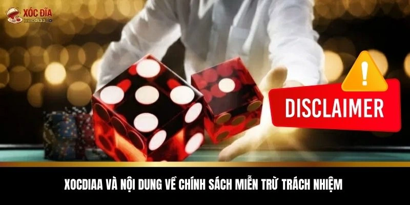 Xocdiaa và nội dung về chính sách miễn trừ trách nhiệm